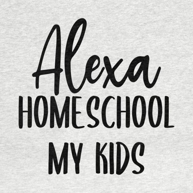 Alexa Homeschool My Kids by Little Things by Nicky 